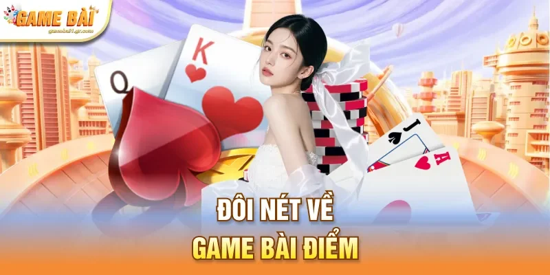 Đôi nét về game bài điểm