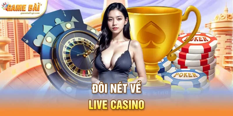 Đôi nét về live casino