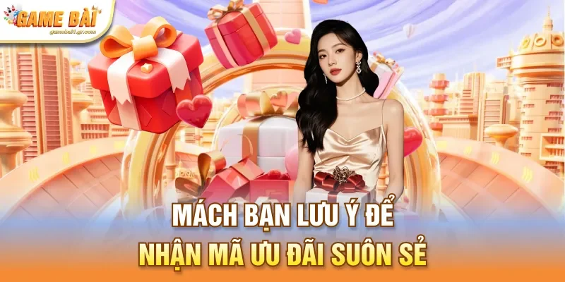 Mách bạn lưu ý để nhận mã ưu đãi suôn sẻ