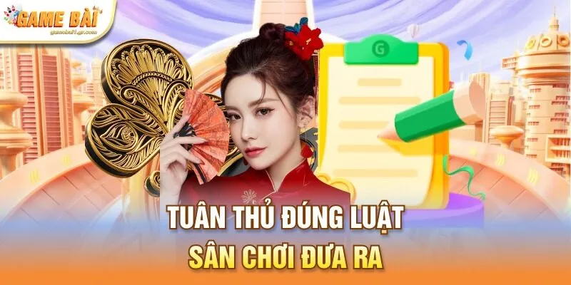 Tuân thủ đúng luật sân chơi đưa ra